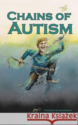 Chains of Autism Yvonne Sanderson 9781835632413