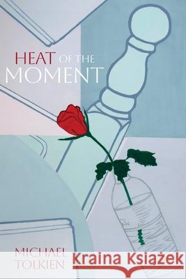 Heat of the Moment Michael Tolkien 9781835632611