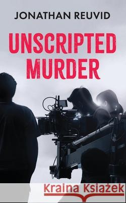 Unscripted Murder Jonathan Reuvid 9781835632826 New Generation Publishing