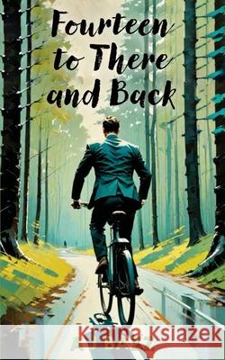 Fourteen to There and Back Aj Bazz 9781835633298 New Generation Publishing