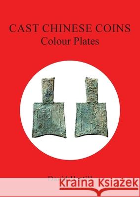 Cast Chinese Coins: Colour Plates: Colour Plates David Hartill 9781835633465 New Generation Publishing