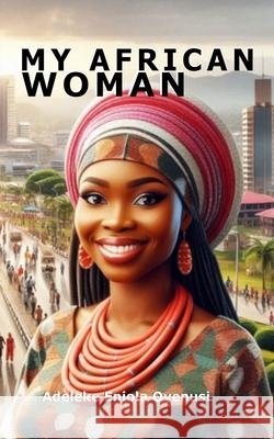 My African Woman Adeleke Eniola Oyenusi 9781835633557 New Generation Publishing