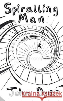 Spiralling Man John Dyer 9781835636374