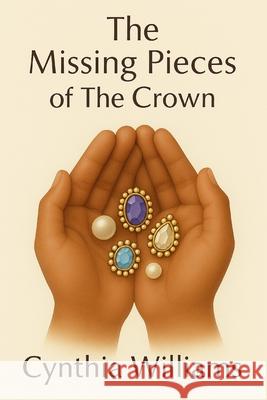 The Missing Pieces of the Crown Cynthia Williams 9781835637814 New Generation Publishing