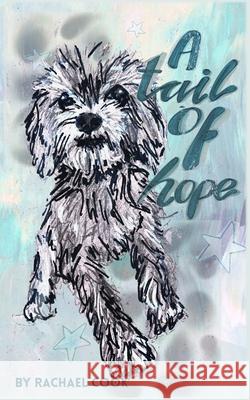 A Tail of Hope Rachael Cook 9781835638637 New Generation Publishing