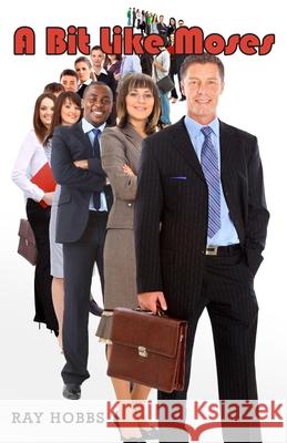 A Bit Like Moses Ray Hobbs 9781835639078
