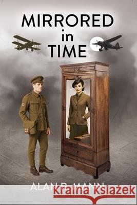 Mirrored in Time Alan R. Mann 9781835639184