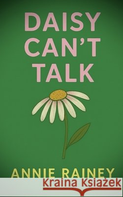 Daisy Can't Talk: Second edition Annie Rainey 9781835639351