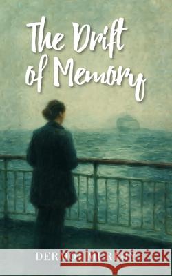 The Drift of Memory Dermot Murphy 9781835639368 New Generation Publishing