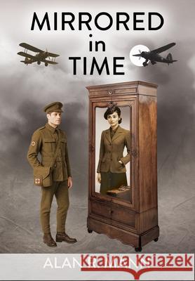 Mirrored in Time Alan R. Mann 9781835639658