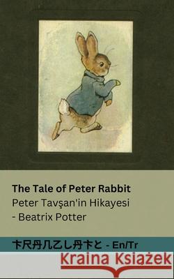 The Tale of Peter Rabbit / Peter Tavşan'in Hikayesi: Tranzlaty English T?rk?e Beatrix Potter Tranzlaty 9781835662342