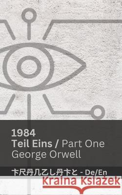 1984 (Teil Eins / Part One): Tranzlaty Deutsch English George Orwell Tranzlaty 9781835662434 Tranzlaty