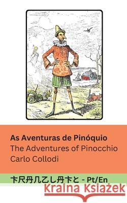 As Aventuras de Pin?quio / The Adventures of Pinocchio: Tranzlaty Portugu?s English Carlo Collodi Alice Carsey Tranzlaty 9781835662557 Tranzlaty