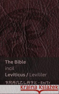 The Bible (Leviticus) / incil (Levililer): Tranzlaty English Türkçe Kjv, Tranzlaty 9781835663554