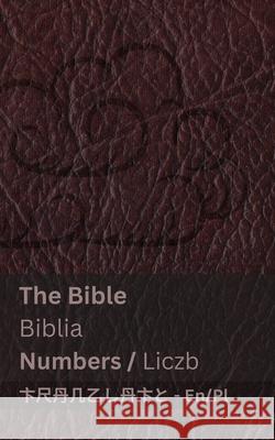 The Bible (Numbers) / Biblia (Liczb): Tranzlaty English Polsku Kjv                                      Tranzlaty 9781835663707 Tranzlaty