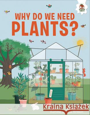 Why Do We Need Plants?: An Illustrated Guide Annabelle Griffin Tjarda Borsboom 9781835690079