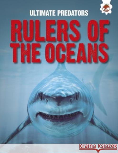 Ultimate Predators: Rulers of the Oceans John Allan 9781835690765 Hungry Tomato Ltd