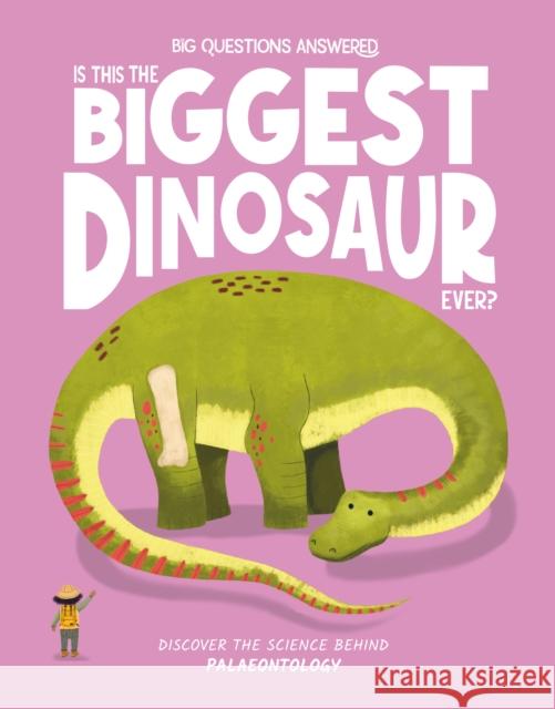 Is This the Biggest Dinosaur Ever?: Palaeontology Watson, Olivia 9781835691243 Hungry Tomato Ltd