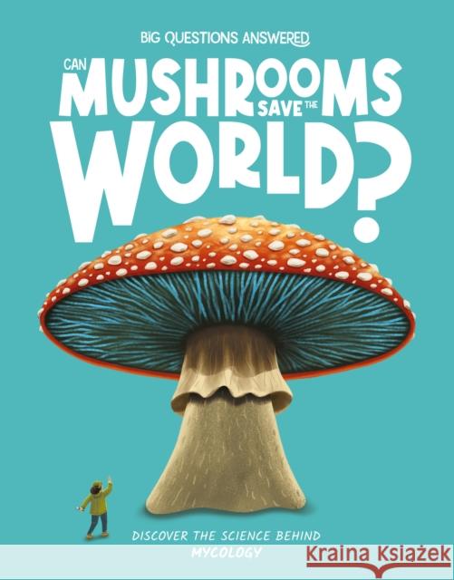 Can Mushrooms Save the World? Eliza Jeffrey 9781835691267