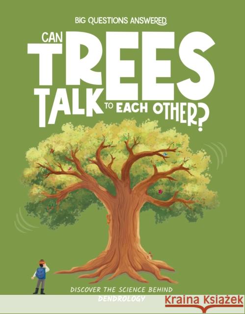 Can Trees Talk to Each Other?: Discover the science behind dendrology Watson, Olivia 9781835691281