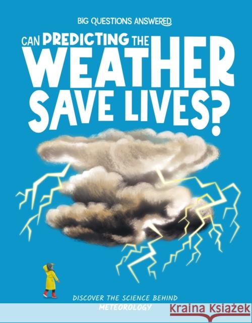 Can Predicting the Weather Save Lives?: Meteorology Eliza Jeffrey 9781835691328