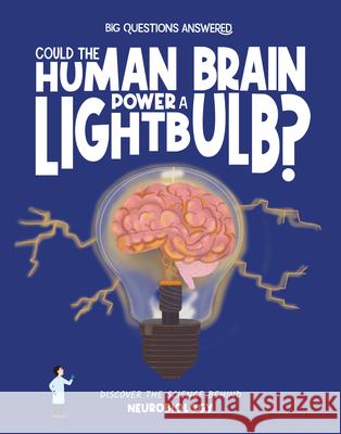 Could the Human Brain Power a Lightbulb: Discover the science behind Neurobiology Watson, Olivia 9781835691526 Beetle Books