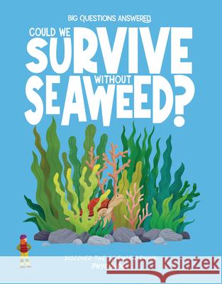 Could We Survive Without Seaweed?: Discover the science behind phycology Rosie Rowntree 9781835691557 Beetle Books