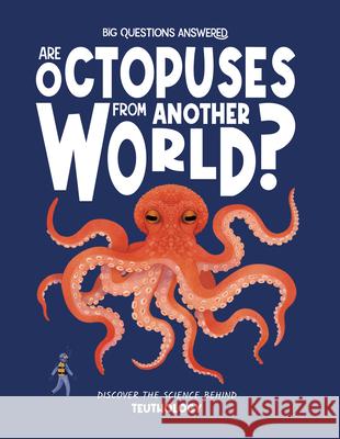 Are Octopuses from Another World?: Discover the Science Behind Teuthology Rosie Rowntree 9781835691656 Beetle Books