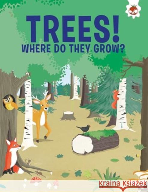 Trees, Where Do They Grow Watson, Olivia 9781835693483