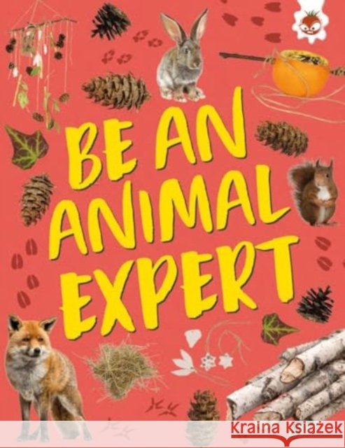 Be an Animal Expert: Unplug and get ready for some amazing outdoor adventures Emily Kington 9781835693575 Hungry Tomato Ltd
