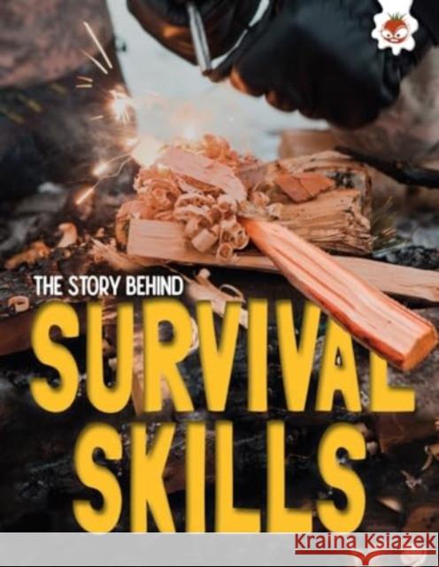 The Story Behind: Survival Skills Paul Robinson 9781835694251