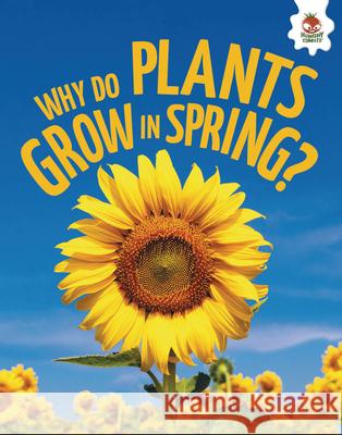 Why Do Plants Grow in Spring?  9781835694404 Hungry Tomato