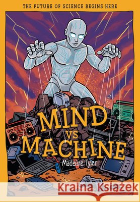 Mind Vs Machines: Shaping Tomorrow's Smart Tech with AI Madeline Tyler 9781835694688