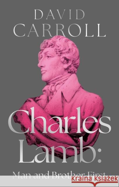 Charles Lamb: Man and Brother First David Carroll 9781835740316