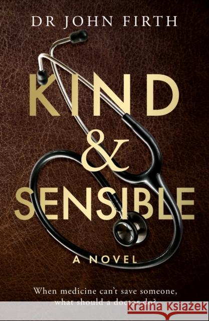 Kind & Sensible Dr John Firth 9781835741085