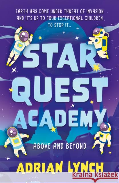 Star Quest Academy: Above and Beyond Adrian Lynch 9781835741368 The Book Guild Ltd