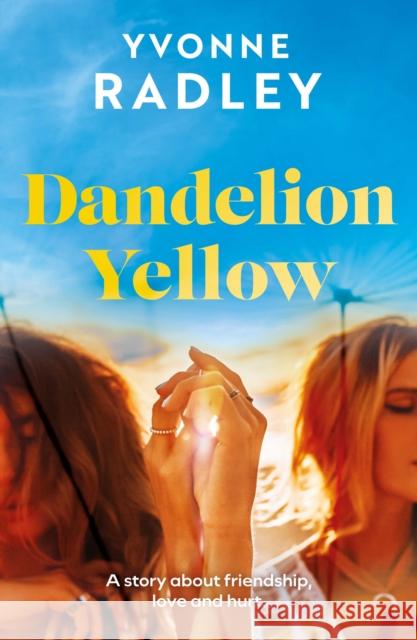 Dandelion Yellow Yvonne Radley 9781835741870