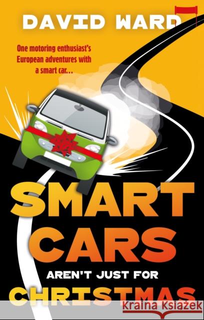 Smart Cars Aren't Just for Christmas David Ward 9781835741955