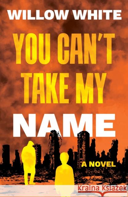 You Can’t Take My Name Willow White 9781835742402