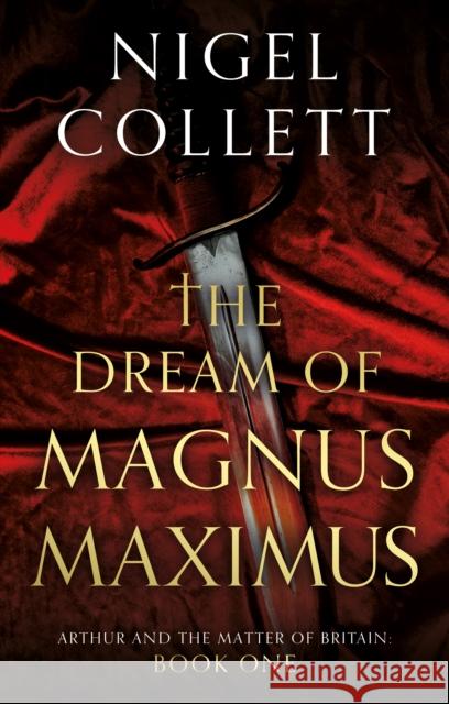 The Dream of Magnus Maximus Nigel Collett 9781835743126 The Book Guild Ltd