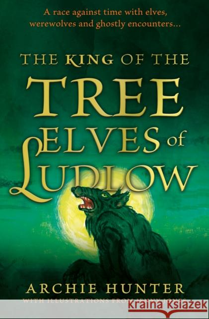 The King of the Tree Elves of Ludlow Archie Hunter 9781835743522