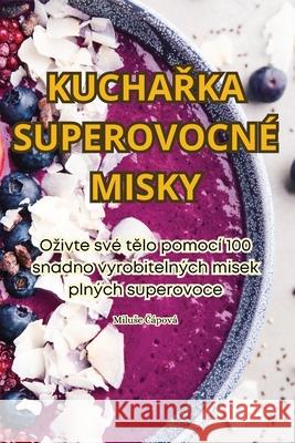 KuchaŘka Superovocn? Misky Miluse Č?pov? 9781835784785 Miluse Čapova