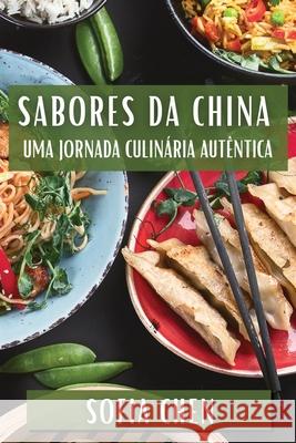 Sabores da China: Uma Jornada Culin?ria Aut?ntica Sofia Chen 9781835799451 Sofia Chen