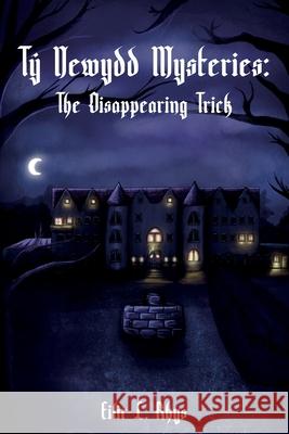Tŷ Newydd Mysteries: The Disappearing Trick Eilir L. Rhys 9781835840788 Rowanvale Books Ltd
