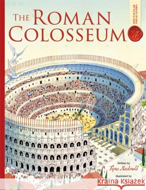 Roman Colosseum: Spectacular Visual Guides Fiona MacDonald 9781835870075 Bonnier Books UK