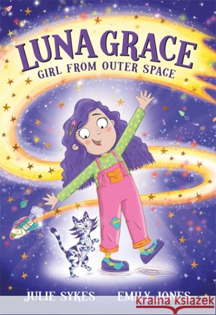 Luna Grace: Girl from Outer Space Julie Sykes 9781835870297 Bonnier Books Ltd