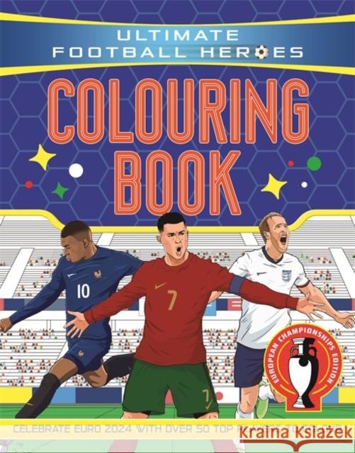 Ultimate Football Heroes Colouring Book: Revised & Updated Euro 2024 Edition Ultimate Football Heroes 9781835870402 Bonnier Books Ltd