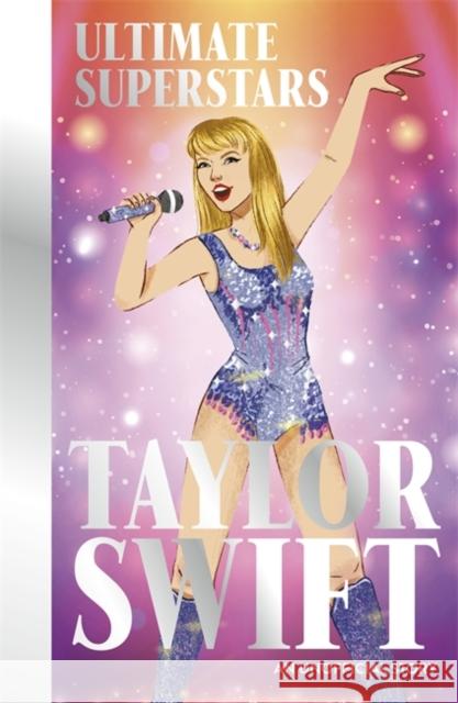 Ultimate Superstars: Taylor Swift: When Dreams Come True Melanie Hamm 9781835870501 Bonnier Books Ltd