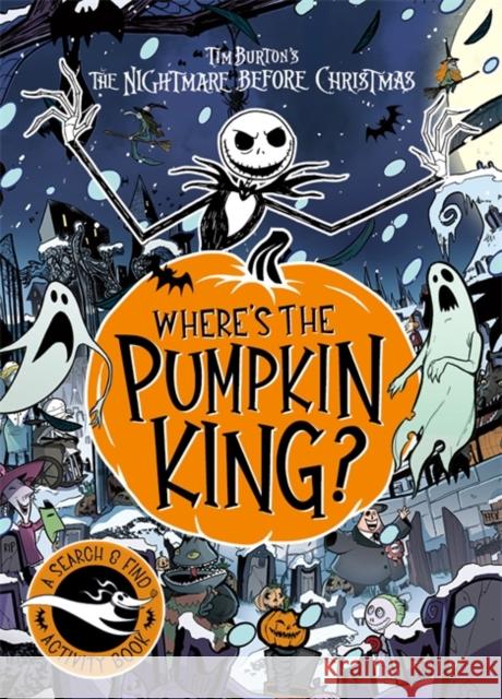 Disney Tim Burton's The Nightmare Before Christmas: Where's The Pumpkin King?: A Search and Find Adventure Disney Book Group 9781835870990 Bonnier Books Ltd