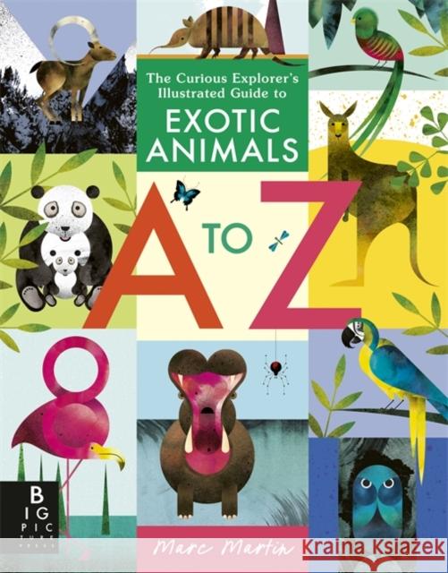The Curious Explorer's Illustrated Guide to Exotic Animals A to Z Marc Martin 9781835871041